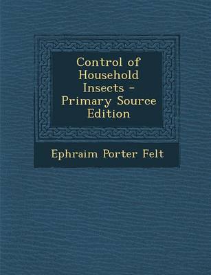 Book cover for Control of Household Insects - Primary Source Edition