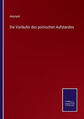 Book cover for Die Vorläufer des polnischen Aufstandes