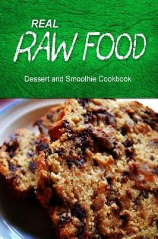 Cover of Real Raw Food - Dessert and Smoothie