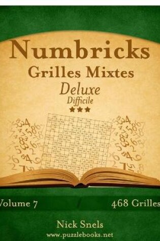 Cover of Numbricks Grilles Mixtes Deluxe - Difficile - Volume 7 - 468 Grilles