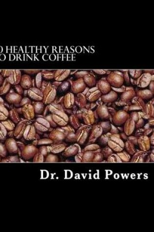 Cover of 50 Healthy Reasons to Drink Coffee