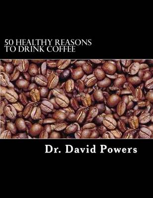 Book cover for 50 Healthy Reasons to Drink Coffee