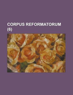 Book cover for Corpus Reformatorum (6 )