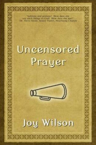 Cover of Uncensored Prayer