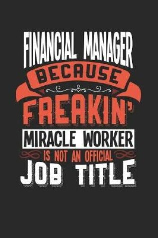 Cover of Financial Manager Because Freakin' Miracle Worker Is Not an Official Job Title