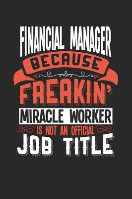 Book cover for Financial Manager Because Freakin' Miracle Worker Is Not an Official Job Title