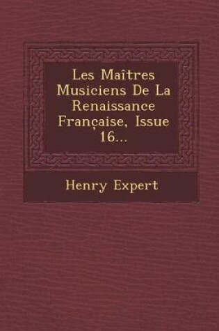 Cover of Les Maitres Musiciens de La Renaissance Franc Aise, Issue 16...