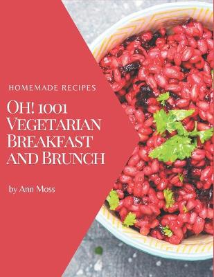 Book cover for Oh! 1001 Homemade Vegetarian Breakfast and Brunch Recipes