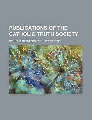 Book cover for Publications of the Catholic Truth Society Volume 32