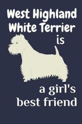 Cover of West Highland White Terrier is a girl's best friend