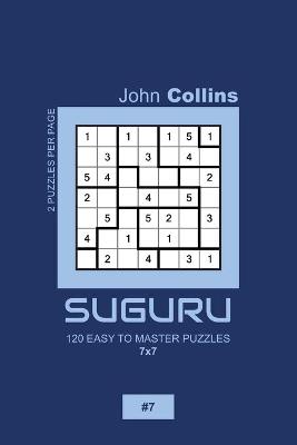 Book cover for Suguru - 120 Easy To Master Puzzles 7x7 - 7