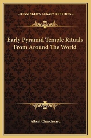 Cover of Early Pyramid Temple Rituals From Around The World