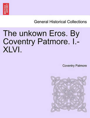 Book cover for The Unkown Eros. by Coventry Patmore. I.-XLVI.