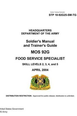 Cover of Soldier Training Publication STP 10-92G25-SM-TG Soldier's Manual and Trainer's Guide MOS 92G Food Service Specialist Skill Levels 2, 3, 4, and 5 April 2004