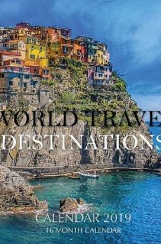 Cover of World Travel Destinations Calendar 2019