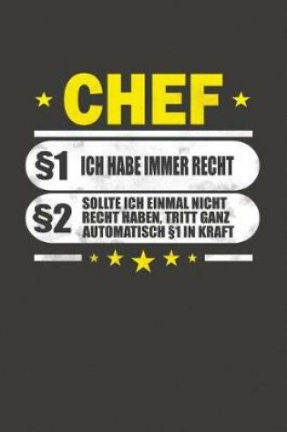 Cover of Chef §1 Ich Habe Immer Recht §2 Sollte Ich Einmal Nicht Recht Haben, Tritt Ganz Automatisch §1 In Kraft