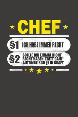 Book cover for Chef §1 Ich Habe Immer Recht §2 Sollte Ich Einmal Nicht Recht Haben, Tritt Ganz Automatisch §1 In Kraft