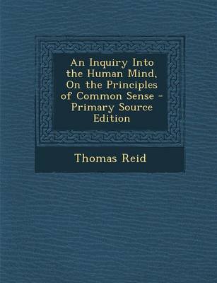 Book cover for An Inquiry Into the Human Mind, on the Principles of Common Sense - Primary Source Edition