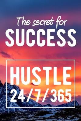 Book cover for The Secret for Success - (Hustle 24/7/365)