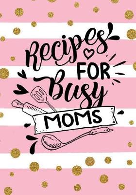 Book cover for Recipes for Busy Moms