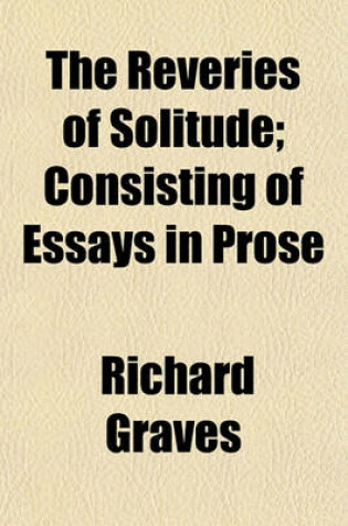 Cover of The Reveries of Solitude; Consisting of Essays in Prose