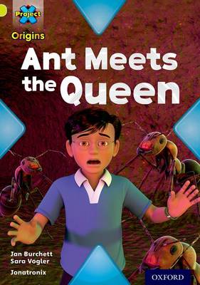Cover of Project X Origins: Lime Book Band, Oxford Level 11: Underground: Ant Meets the Queen