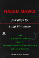 Book cover for Pirandello Luigi : Naked Masks: Five Plays (Pbk)