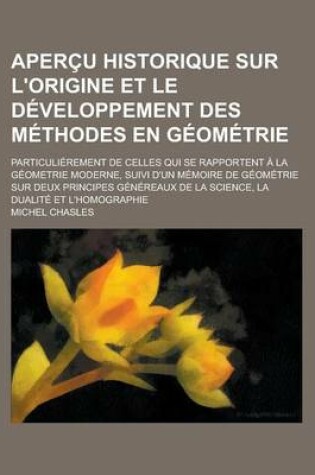 Cover of La Apercu Historique Sur L'Origine Et Le Developpement Des Methodes En Geometrie; Particulierement de Celles Qui Se Rapportent a la Geometrie Moderne