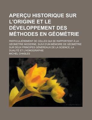 Book cover for La Apercu Historique Sur L'Origine Et Le Developpement Des Methodes En Geometrie; Particulierement de Celles Qui Se Rapportent a la Geometrie Moderne