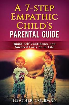 Book cover for A 7-Step Empathic Child's Parental Guide