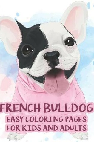 Cover of French Bulldog Easy Coloring Pages For Kids And Adults