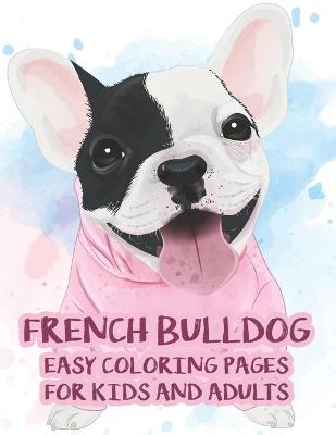 Book cover for French Bulldog Easy Coloring Pages For Kids And Adults