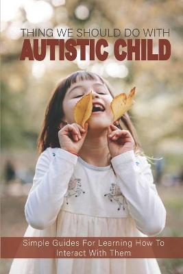 Cover of Things We Should Do With Autistic Child