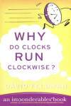 Book cover for Why Do Clocks Run Clockwise?
