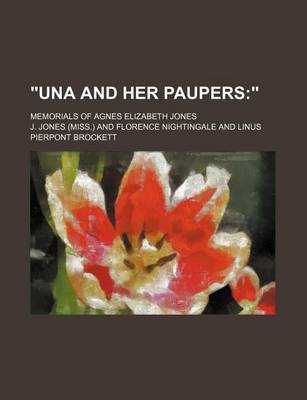 Book cover for Una and Her Paupers; Memorials of Agnes Elizabeth Jones