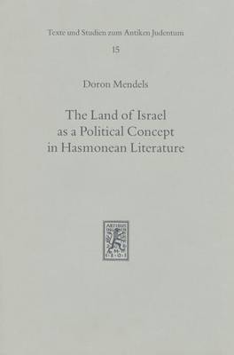 Cover of The Land of Israel as a Political Concept in Hasmonean Literature