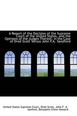 Book cover for A Report of the Decision of the Supreme Court of the United States, and the Opinions of the Judges T