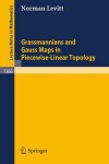 Book cover for Grassmannians and Gauss Maps in Piecewise-Linear Topology