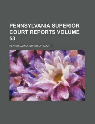 Book cover for Pennsylvania Superior Court Reports Volume 53