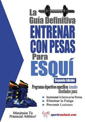 Book cover for La Gu a Definitiva - Entrenar Con Pesas Para Esqu
