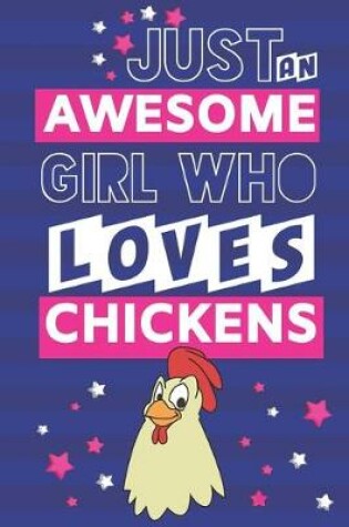 Cover of Just an Awesome Girl Who Loves Chickens