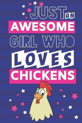 Book cover for Just an Awesome Girl Who Loves Chickens