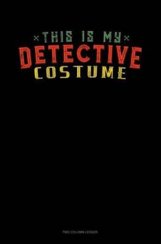 Cover of This Is My Detective Costume