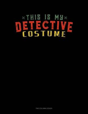 Book cover for This Is My Detective Costume