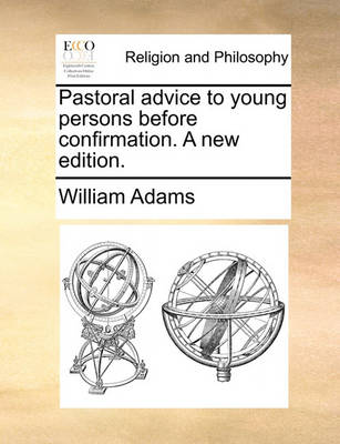 Book cover for Pastoral Advice to Young Persons Before Confirmation. a New Edition.