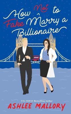 Book cover for How Not to Fake Marry a Billionaire