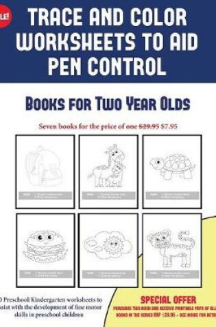 Cover of Books for Two Year Olds (Trace and Color Worksheets to Develop Pen Control)