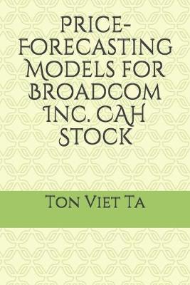 Book cover for Price-Forecasting Models for Broadcom Inc. CAH Stock