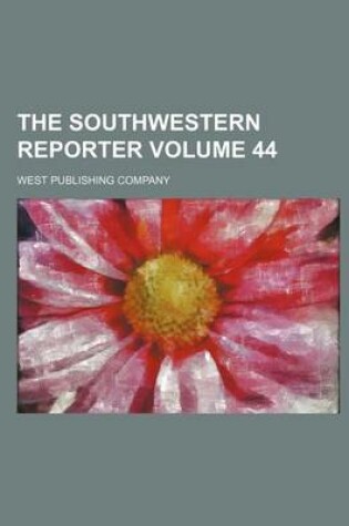 Cover of The Southwestern Reporter Volume 44