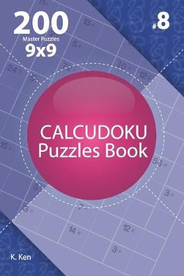 Cover of Calcudoku - 200 Master Puzzles 9x9 (Volume 8)